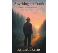 Anything but Frank A Journey of Healing, Patience, and Rediscovery