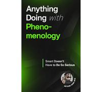 Anything Doing With Phenomenology: Smarter Made Simpler