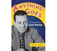 Anything Goes: The Life and Music of Cole Porter