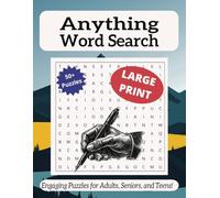 Anything Word Search: Large Print Word Searches: Fun and Relaxing Puzzles for All Ages | 8.5 x 11 Format for Easy Reading and Big Challenges