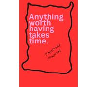 Anything worth having takes time: Your Space to Dream, Plan, and Grow