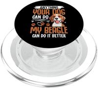 Anything Your Dog Can Do My Beagle Can Do It Better PopSockets PopGrip pour MagSafe