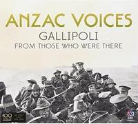 Anzac Voices: Gallipoli from Those Who Were There [Import]