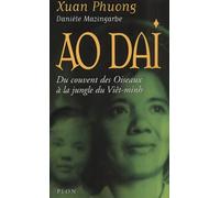 Ao Dai. Du couvent des Oiseaux à la jungle du Viêt-minh