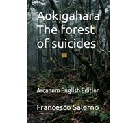 Aokigahara The forest of suicides: Arcanum English Edition