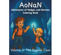 AoNaN: The Adventures of Nedyac and Nermac: Volume 2: The Crystal Cave