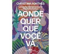 Aonde quer que você vá - Christina Fonthes - COMPANHIA DAS LETRAS - ebook (ePub) - Livre