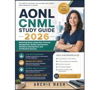 AONL CNML STUDY GUIDE 2026: Mastering Nurse Leadership, Financial Management, Quality Improvement, Workforce Development, and Certification Success