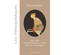 Août 1889 Voyage de Bordeaux à Paris par trois vélocipédistes - Maurice Martin - Artisans Voyageurs - broché - Récit