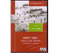 Août 1942 : Raid Sur Dieppe (Autopsie D'un Massacre)
