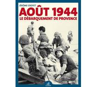 Août 1944: le débarquement de Provence - Jérôme Croyet - Gaussen Eds - broché - Essai