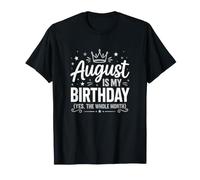 Août, C'est Mon Anniversaire, Oui, Tout Le Mois, Absolument T-Shirt