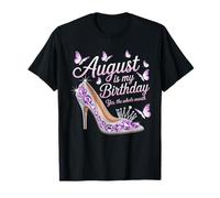 Août, C'est Mon Anniversaire, Tout Le Mois, la fête des Filles et de la Reine T-Shirt