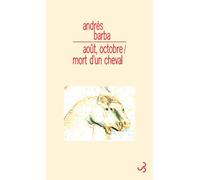 Août octobre / Mort d'un cheval - Andrés Barba - Bourgois - broché - Roman