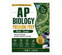 AP Biology Premium Prep Made Simple: Practice Questions, Essential Concepts & Review