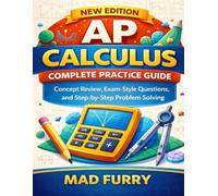 AP Calculus Complete Practice Guide: Concept Review, Exam-Style Questions, and Step-by-Step Problem Solving