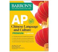 AP Chinese Language and Culture Premium, Fourth Edition : 2 tests pratiques + révision complète + audio en ligne