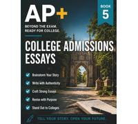 AP+ College Admissions Essays Practice Workbook: AP English Language Essay Review for College Applications, Personal Statement & Supplemental Essay ... & Revision, AP Student Study Aid High School