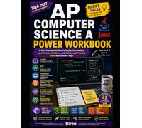 AP Computer Science A Power Workbook: 4-Unit Review with Biren's Hacks, Hundreds of Java Practice Problems, and Full-Length Practice Tests with Answer Keys