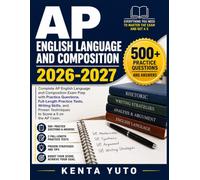 AP ENGLISH LANGUAGE AND COMPOSITION 2026-2027: Complete AP English Language and Composition Exam Prep with Practice Questions, Full-Length Practice ... Proven Techniques to Score a 5 on the AP Exam