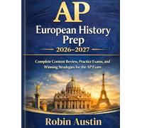 AP European History PREP 2026-2027: Complete Content Review, Practice Exams, and Winning Strategy for the AP Exam