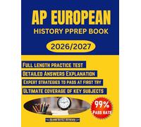 AP EUROPEAN HISTORY PREP BOOK 2026: The Essential Chronological Review and 3 Full-Length Practice Tests: Content Mastery, Detailed Answers, and ... for the DBQ & LEQ Essays to Guarantee a Pass.