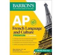 AP French Language and Culture Premium Fifth Edition Prep Book with 3 Practice Tests Comprehensive Review Online Audio and Practice by Edward Weiss Edward Weiss (Auteur)