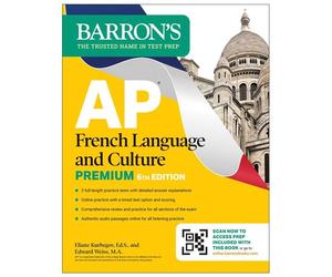 AP French Language and Culture Premium, Sixth Edition: Prep Book with 3 Practice Tests + Comprehensive Review + Online Audio and Practice - Eliane Kurbegov Ed.S. - Barrons Educational Services - ebook