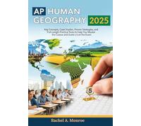AP Human Geography 2025: Key Concepts, Case Studies, Proven Strategies, and Full-Length Practice Tests to Help You Master the Course and Score a 5 on the Exam