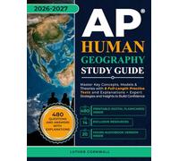 AP Human Geography Study Guide: Master Key Concepts, Models & Theories with 8 Full-Length Practice Tests and Explanations + Expert Strategies and Insights to Build Confidence