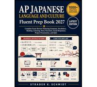 AP Japanese Language and Culture Fluent Prep Book 2027: Complete Exam Review Featuring Grammar, Vocabulary, Reading, Listening, Story Narration, Email Responses, Project Presentation, and Q&A