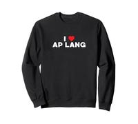 AP Langue anglaise AP Lang Lover Funny I Love AP Lang Sweatshirt