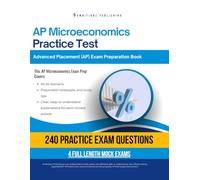 AP Microeconomics Practice Test: A Practical Test Prep Workbook with 240 Multiple-Choice Questions, 4 Mock Exams, and Clear Answer Explanations to Help You Pass on Your First Try