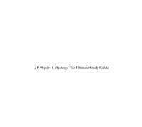 AP Physics 1 Mastery: The Ultimate Study Guide