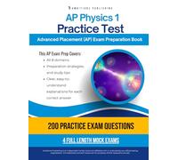 AP Physics 1 Practice Test: A Practical Test Prep Workbook with 200 Multiple-Choice Questions, 4 Mock Exams, and Clear Answer Explanations to Help You Pass on Your First Try