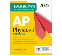 AP Physics 1 Premium, 2025: Prep Book with 4 Practice Tests + Comprehensive Review + Online Practice