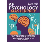 AP Psychology MasterPrep 2026-2027: Score a 5 with Expert Strategies, Full-Length Exams, and Proven Psychological Insights for Exam Success