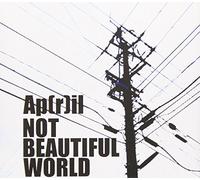 Ap [R]Il - Not Beautiful World [Import]