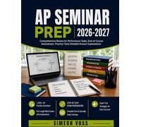 AP SEMINAR PREP 2026-2027: Comprehensive Review for Performance Tasks, End-of-Course Assessment, Practice Tests Detailed Answer Explanations