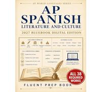AP Spanish Literature and Culture Fluent Prep Book 2027: All 38 Required Works, Text & Art Comparison, Literary Analysis Essays, and 6 Practice Tests