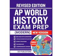 AP WORLD HISTORY EXAM PREP: Effective Study Guide with Practice Questions, Unit Summaries, Timelines, DBQ & LEQ Strategies - Everything You Need to Score High