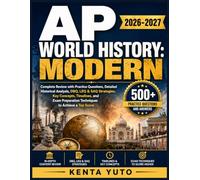 AP WORLD HISTORY: MODERN 2026-2027: Complete Review with Practice Questions, Detailed Historical Analysis, DBQ, LEQ & SAQ Strategies, Key Concepts, ... Preparation Techniques to Achieve a Top Score