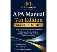 APA Manual 7th Edition Master Guide: Write. Cite. Format. Publish with Confidence