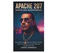 APACHE 207: Hinter der Sonnenbrille: Die wahre Geschichte von Volkan Yamans Weg von drei Euro zu drei Millionen Streams pro Tag