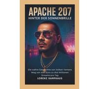 APACHE 207: Hinter der Sonnenbrille: Die wahre Geschichte von Volkan Yamans Weg von drei Euro zu drei Millionen Streams pro Tag