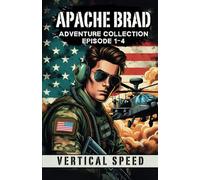 APACHE BRAD: ADVENTURE COLLECTION Chapter 1-4, Soldier Comic Book Series, Real Life Military Experiences: United States Armed Forces Air Combat Apache Helicopter Pilot War Comics