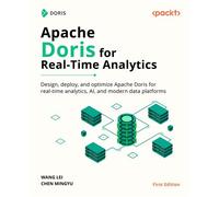 Apache Doris for Real-Time Analytics Design, deploy, and optimize Apache Doris for real-time analytics, AI, and modern data platforms - Lei Wang - Packt Publishing - ebook (ePub) - Livre