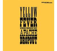 Apache Dropout - Yellow Fever (the Best of Apachedropout)