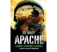 Apache L'homme. La machine. La mission. La guerre au coeur de l'Afghanistan - Ed Macy - Nimrod - broché - Essai