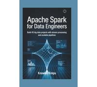 Apache Spark for Data Engineers: Build 45 Big Data Projects with Stream Processing and Scalable Pipelines